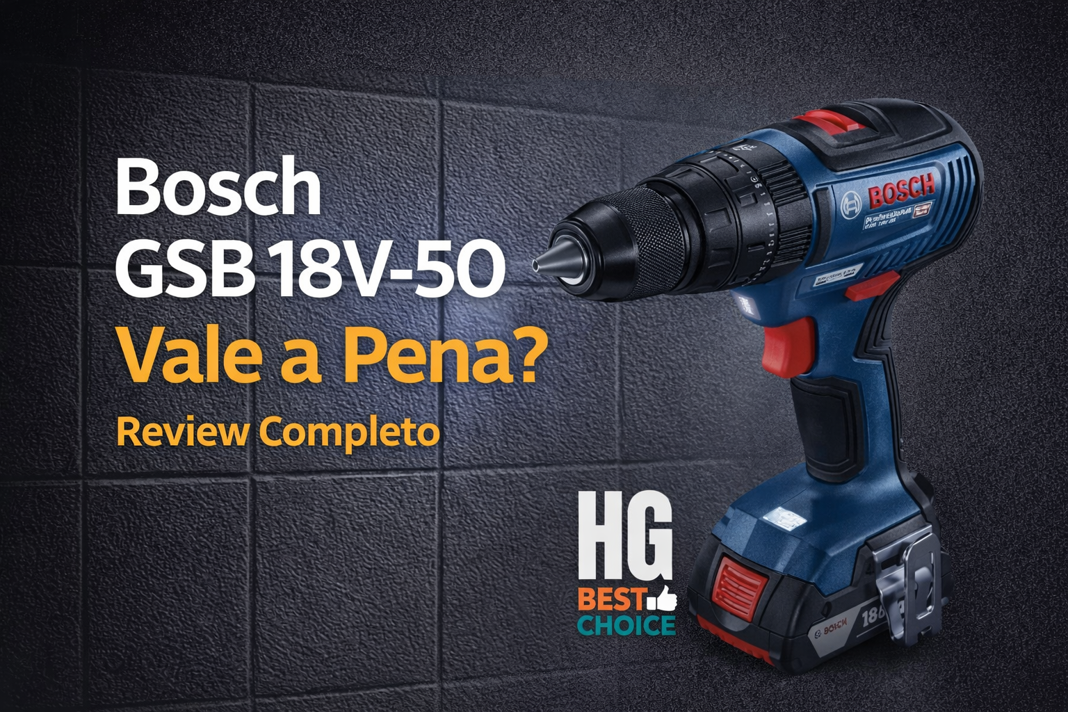 Bosch GSB 18V-50 Vale a Pena? Review Completo HG Best Choice